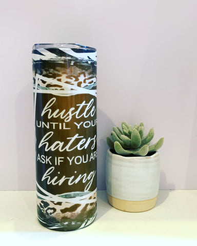 Hustle until your haters ask if you are hiring tumbler
